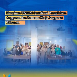 Pimpinan UNBIM: Gelar Sosialisasi Pengelolaan Anggaran dan Rencana Kerja Anggaran Tahunan