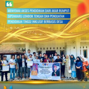 Menyemai Akses Pendidikan dari Akar Rumput: SIPENMARU Lombok Tengah dan Penguatan Pendidikan Tinggi Inklusif Berbasis Desa